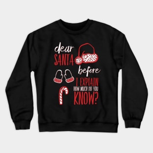 Dear Santa before I explain how much do you know Crewneck Sweatshirt